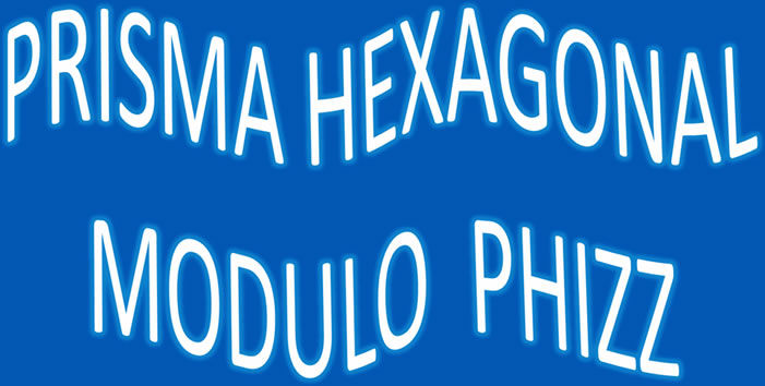 Prisma hexagonal módulo Phizz 