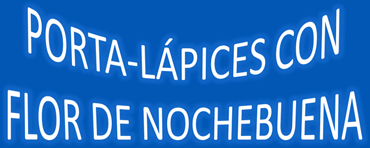 Portalápices con Flor de Nochebuena